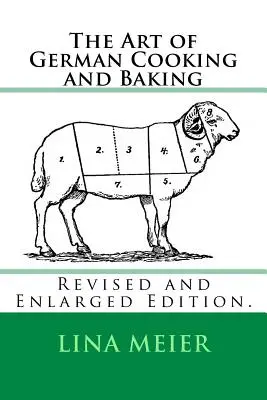 A német főzés és sütés művészete: Felülvizsgált és kibővített kiadás. - The Art of German Cooking and Baking: Revised and Enlarged Edition.