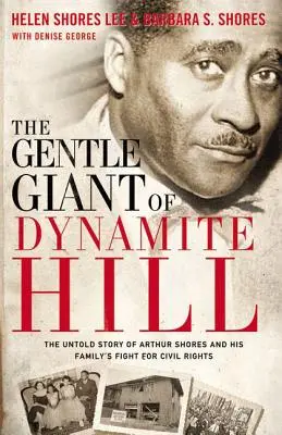 A Dinamithegy szelíd óriása: Arthur Shores és családja polgárjogi harcának el nem mondott története - The Gentle Giant of Dynamite Hill: The Untold Story of Arthur Shores and His Family's Fight for Civil Rights