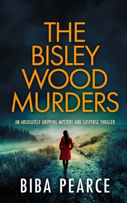 A BISLEY WOOD-i gyilkosságok egy abszolút lebilincselő rejtélyes és izgalmas thriller. - THE BISLEY WOOD MURDERS an absolutely gripping mystery and suspense thriller