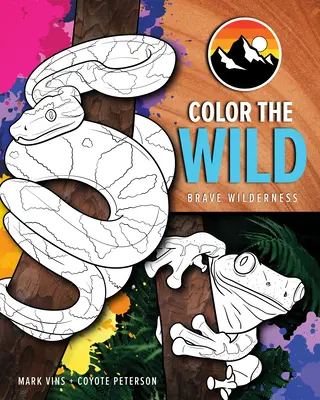 Color the Wild: Brave Wilderness Coloring Pages (Ages 6-10) (Állati színezőkönyv) - Color the Wild: Brave Wilderness Coloring Pages (Ages 6-10) (Animal Coloring Book)