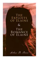 Elaine kalandjai és Elaine románca: Craig Kennedy nyomozó legnagyobb ügyei - The Exploits of Elaine & The Romance of Elaine: Detective Craig Kennedy's Biggest Cases