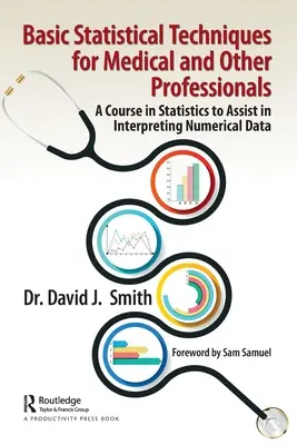 Alapvető statisztikai technikák orvosi és más szakemberek számára: Statisztikai tanfolyam a numerikus adatok értelmezésének segítésére - Basic Statistical Techniques for Medical and Other Professionals: A Course in Statistics to Assist in Interpreting Numerical Data