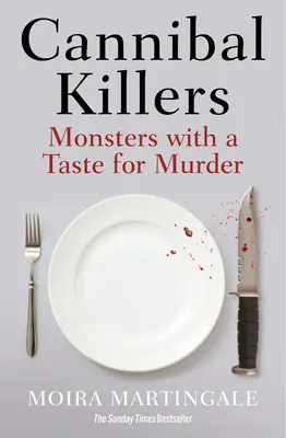 Kannibálgyilkosok: Monsters with a Taste for Murder - Cannibal Killers: Monsters with a Taste for Murder