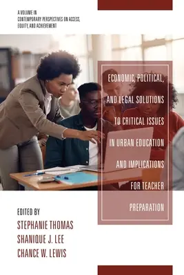 Gazdasági, politikai és jogi megoldások a városi oktatás kritikus kérdéseire és a tanárképzésre gyakorolt hatásai - Economic, Political and Legal Solutions to Critical Issues in Urban Education and Implications for Teacher Preparation