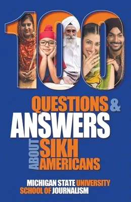 100 kérdés és válasz a szikh amerikaiakról: A hitcikkelyek mögött meghúzódó hiedelmek - 100 Questions and Answers about Sikh Americans: The Beliefs Behind the Articles of Faith