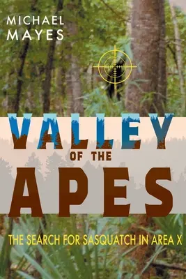 A majmok völgye: A jeti keresése az X körzetben - Valley of the Apes: The Search for Sasquatch in Area X