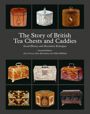 A brit teásládák és teáskannák története: Társadalomtörténet és dekorációs technikák - The Story of British Tea Chests and Caddies: Social History and Decorative Techniques