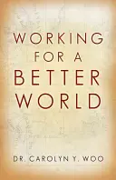 Munka egy jobb világért: Isten, felebarát, önmaga - Working for a Better World: God, Neighbor, Self