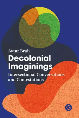 Dekolonial Imaginings: Interszekcionális beszélgetések és viták - Decolonial Imaginings: Intersectional Conversations and Contestations