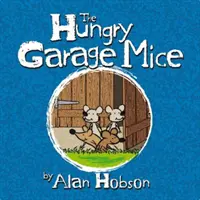 Éhes garázs egerek - Hungry Garage Mice