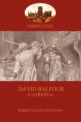 David Balfour: az Elrabolva című regény pörgős folytatása (Aziloth Könyvek) - David Balfour: the fast-paced sequel to Kidnapped (Aziloth Books)