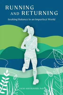 Futás és visszatérés: Egyensúlyt keresve egy tökéletlen világban - Running and Returning: Seeking Balance in an Imperfect World