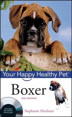 Boxer: A boldog, egészséges háziállat [DVD-vel] - Boxer: Your Happy Healthy Pet [With DVD]