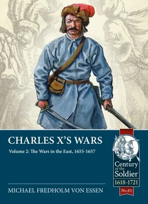 X. Károly háborúi: 2. kötet - A keleti háborúk, 1655-1657 - Charles X's Wars: Volume 2 - The Wars in the East, 1655-1657