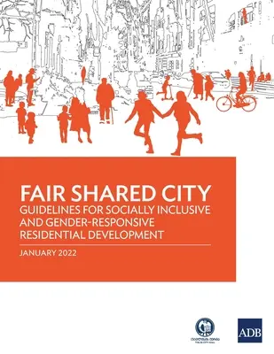 Tisztességes közös város: Iránymutatások a szociálisan befogadó és a nemek közötti egyenlőséget figyelembe vevő lakásfejlesztéshez - Fair Shared City: Guidelines for Socially Inclusive and Gender-Responsive Residential Development