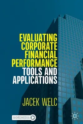 A vállalati pénzügyi teljesítmény értékelése: Eszközök és alkalmazások - Evaluating Corporate Financial Performance: Tools and Applications