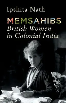 Memsahibs: Brit nők a gyarmati Indiában - Memsahibs: British Women in Colonial India