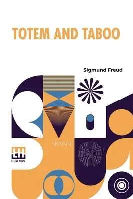 Totem és tabu: hasonlóságok a vademberek és a neurotikusok lelki élete között Hivatalos angol fordítás, bevezetéssel egy - Totem And Taboo: Resemblances Between The Psychic Lives Of Savages And Neurotics Authorized English Translation, With Introduction By A