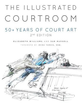 Az illusztrált tárgyalóterem: 50+ Years of Court Art - The Illustrated Courtroom: 50 + Years of Court Art