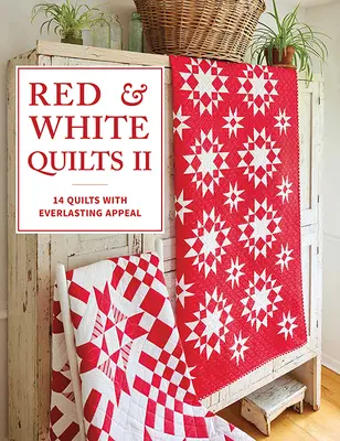 Red & White Quilts II: 14 Quilts with Everlasting Appeal (Vörös és fehér Quilts II: 14 örök vonzerővel bíró Quilts) - Red & White Quilts II: 14 Quilts with Everlasting Appeal