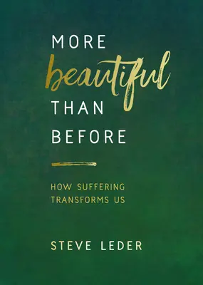 Szebb, mint azelőtt: Hogyan változtat át minket a szenvedés - More Beautiful Than Before: How Suffering Transforms Us