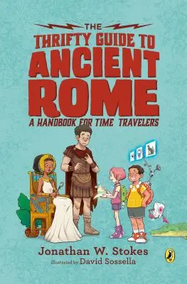 The Thrifty Guide to Ancient Rome: Kézikönyv időutazóknak - The Thrifty Guide to Ancient Rome: A Handbook for Time Travelers