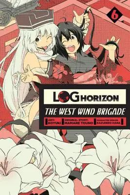 Log Horizon: A nyugati szél brigádja, 6. kötet - Log Horizon: The West Wind Brigade, Vol. 6