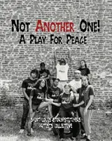 Ne még egyet! Egy játék a békéért - Not Another One!: A Play For Peace