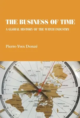 Az idő üzlete: Az óraipar globális története - The business of time: A global history of the watch industry