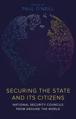 Az állam és polgárainak biztosítása: Nemzetbiztonsági tanácsok a világ minden tájáról - Securing the State and Its Citizens: National Security Councils from Around the World