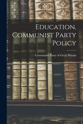 Oktatás, kommunista pártpolitika - Education, Communist Party Policy
