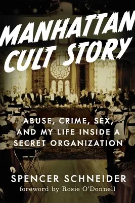 Manhattan Cult Story: Hihetetlen igaz történetem szexről, bűncselekményekről, káoszról és túlélésről - Manhattan Cult Story: My Unbelievable True Story of Sex, Crimes, Chaos, and Survival