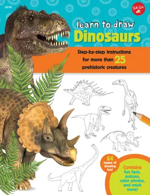 Learn to Draw Dinosaurs: Step-By-Step Instructions for More Than 25 Prehistoric Creatures-64 Pages of Drawing Fun! Szórakoztató tényeket, kvízeket tartalmaz, - Learn to Draw Dinosaurs: Step-By-Step Instructions for More Than 25 Prehistoric Creatures-64 Pages of Drawing Fun! Contains Fun Facts, Quizzes,