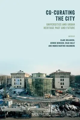 A város társ-kurátora: Egyetemek és a városi örökség múltja és jövője - Co-Curating the City: Universities and Urban Heritage Past and Future