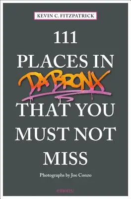 111 hely Bronxban, amit nem szabad kihagyni - 111 Places in the Bronx That You Must Not Miss