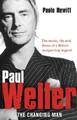 Paul Weller: Weller: The Changing Man - Paul Weller: The Changing Man