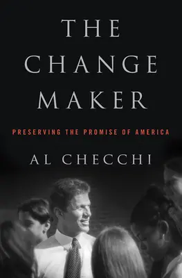 A változáscsináló: Amerika ígéretének megőrzése - The Change Maker: Preserving the Promise of America