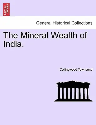 India ásványi kincsei. - The Mineral Wealth of India.