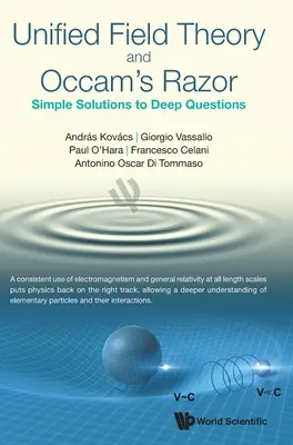 Az egységes mezőelmélet és Occam borotvája: egyszerű megoldások mély kérdésekre - Unified Field Theory and Occam's Razor: Simple Solutions to Deep Questions