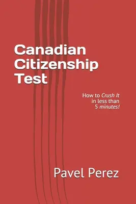 Kanadai állampolgársági teszt: Hogyan zúzd le kevesebb mint 5 perc alatt! - Canadian Citizenship Test: How to Crush It in less than 5 minutes!