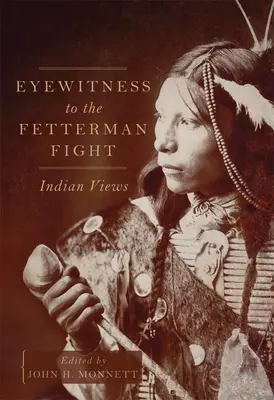 A fettermani harc szemtanúja: indián nézőpontok - Eyewitness to the Fetterman Fight: Indian Views