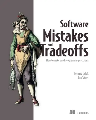 Szoftverhibák és kompromisszumok: Hogyan hozzunk jó programozási döntéseket - Software Mistakes and Tradeoffs: How to Make Good Programming Decisions