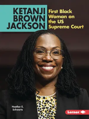 Ketanji Brown Jackson: Jackson Jackson Jackson: Az első fekete nő a Legfelsőbb Bíróságon - Ketanji Brown Jackson: First Black Woman on the Us Supreme Court