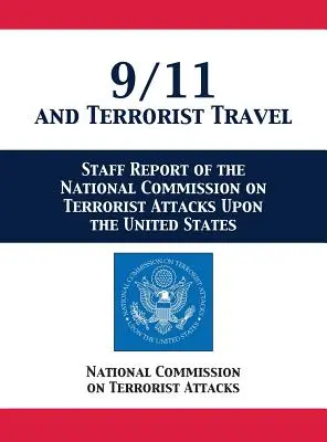 9/11 and Terrorist Travel: Az Egyesült Államokat ért terrortámadásokkal foglalkozó nemzeti bizottság személyzeti jelentése - 9/11 and Terrorist Travel: Staff Report of the National Commission on Terrorist Attacks Upon the United States