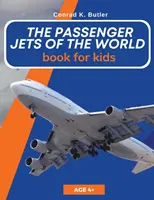 A világ utasszállító repülőgépei gyerekeknek: Könyv az utasszállító repülőgépekről gyerekeknek és tizenéveseknek - The Passenger Jets Of The World For Kids: A book about passenger planes for children and teenagers