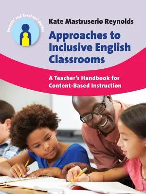 Megközelítések az inkluzív angol tanórákhoz: A tanár kézikönyve a tartalomalapú oktatáshoz - Approaches to Inclusive English Classrooms: A Teacher's Handbook for Content-Based Instruction