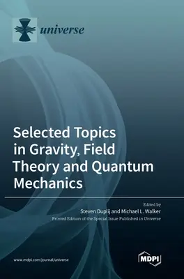 Vybraná témata z gravitace, teorie pole a kvantové mechaniky - Selected Topics in Gravity, Field Theory and Quantum Mechanics