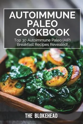 Autoimmun paleo szakácskönyv: Top 30 Autoimmun Paleo (AIP) reggeli receptek felfedve! - Autoimmune Paleo Cookbook: Top 30 Autoimmune Paleo (AIP) Breakfast Recipes Revealed!