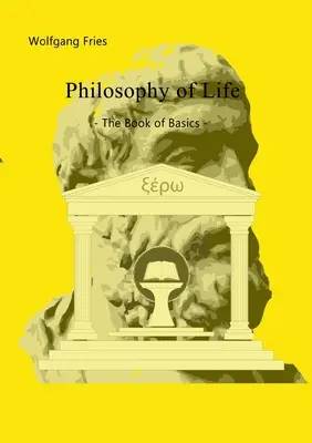 Az élet filozófiája - Az alapok könyve - Philosophy of Life - The Book of Basics