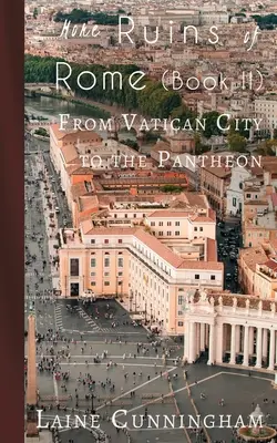 Více Ruiny Říma (Kniha II): Od Vatikánu k Pantheonu (kniha) - More Ruins of Rome (Book II): From Vatican City to the Pantheon